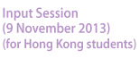 Input Session (9 November 2013)(for Hong Kong students)